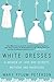 White Dresses: A Memoir of Love and Secrets, Mothers and Daughters