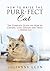 How to Raise the Purr-fect Cat: The Complete Guide on How to Choose, Care, Groom and Train a House Cat