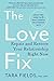 The Love Fix: Repair and Restore Your Relationship Right Now