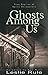 Ghosts Among Us by Leslie Rule