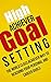 High Achiever Goal Setting:...