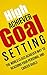 High Achiever Goal Setting by Luke Kennedy