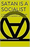 Satan is a Socialist: A Capitalist World viewed through an Anarcho-Capitalist Lens