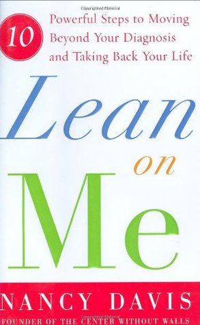 Lean on Me: Ten Powerful Steps to Moving Beyond Your Diagnosis and Taking Back Your Life (Hardcover)
