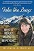 Take the Leap: What It Really Means to Be Psychic