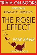Trivia-On-Books Presents Graeme C. Simsion's The Rosie Effect - For Fans