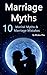 Marriage Myths: 10 Marital ...