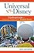 Universal versus Disney: The Unofficial Guide to American Theme Parks' Greatest Rivalry (Unofficial Guides)