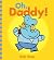 Oh, Daddy!: A Funny and Lovable Picture Book About Silly Daddies for Kids (Ages 4-8)