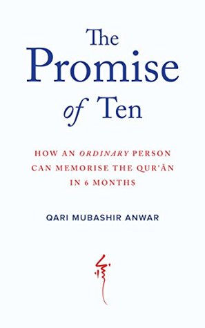 The Promise of Ten: How an Ordinary Person Can Memorise the Qurʾān in 6 Months (Kindle Edition)