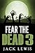Fear the Dead 3 by Jack    Lewis