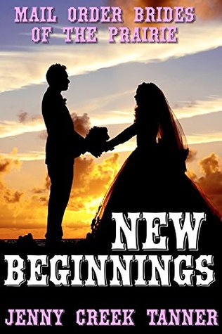 New Beginnings (Mail Order Brides Of The Prairie)