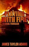 Playing with Fire by James Taylor Adams Playing with Fire by James Taylor Adams
