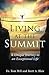 Living at the Summit: A Unique Journey to an Exceptional Life
