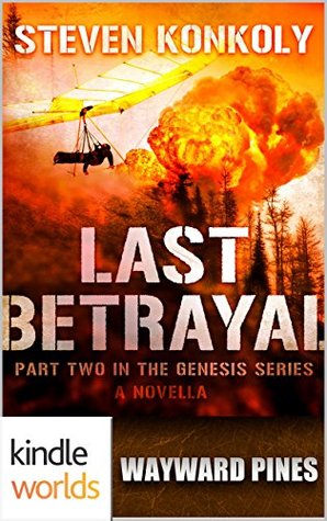 Last Betrayal (Wayward Pines; The Genesis Series #2)