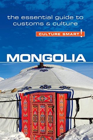Mongolia - Culture Smart!: The Essential Guide to Customs & Culture (Kindle Edition)