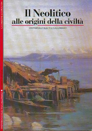 Il neolitico Alle origini della civiltà