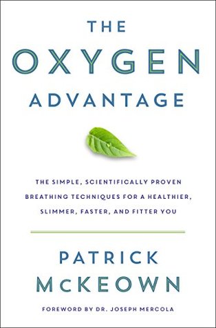 The Oxygen Advantage: The Simple, Scientifically Proven Breathing Techniques for a Healthier, Slimmer, Faster, and Fitter You (Kindle Edition)