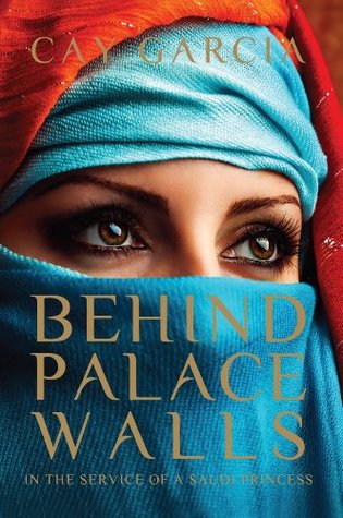 Behind Palace Walls: In the service of a Saudi princess (Kindle Edition)