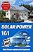 Solar Power: Solar Power 101 - Solar Power for Beginners - Alternative Energy Ideas (Alternative energy for Dummies Book 1)