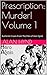 Prescription: Murder! Volume 1: Authentic Cases From The Files of Alan Hynd