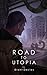 Road to Utopia: A Short Story