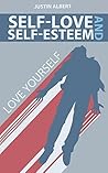 Self-Esteem and Self-Love by Justin Albert