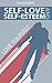 Self-Esteem and Self-Love by Justin Albert