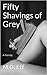 Fifty Shavings of Grey