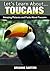 Toucans: Amazing Pictures and Facts About Toucans (Let's Learn About)