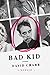 Bad Kid: A Memoir (P.S. (Paperback))