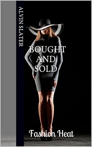 BOUGHT AND SOLD: Fashion Heat (Kindle Edition)
