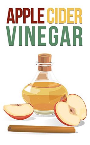 Apple Cider Vinegar For Beginners: How To Boost Your Immune System, Lose Weight, and Prevent Allergies and Acne (Kindle Edition)