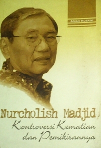 Nurcholis Madjid: Kontroversi Kematian dan Pemikirannya (Paperback)