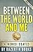 Between The World and Me by Ta-Nehisi Coates | Unofficial Summary & Analysis