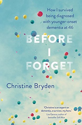 Before I Forget: How I Survived a Diagnosis of Younger-Onset Dementia at 46 (Kindle Edition)