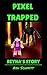 Pixel Trapped: Reyna's Story (The Ultimate Portal Series #4)