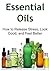Essential Oils: How to Release Stress, Look Good, and Feel Better: (Essential Oils, Essential Oils Recipes, Aromatherapy, Essential Oils for Beginners)