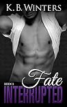 Fate Interrupted: Book 3 (Fate Interrupted, #3) Fate Interrupted: Book 3 (Fate Interrupted, #3)