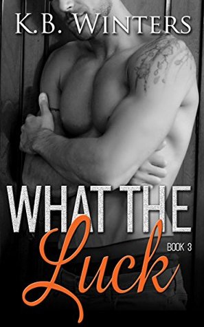 What The Luck: Book 3 (What the Luck, #3)