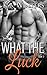 What The Luck: Book 2 (What the Luck, #2)