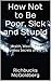 How Not to Be Poor, Sick and Stupid: Health, Wealth and Happiness Secrets of the One Percent
