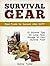 Survival Gear: 15 Survival Tips for Long Term Storage of Your Survival Food. Best Foods for Survival After SHTF (Survival Gear, shtf, survival tips,)