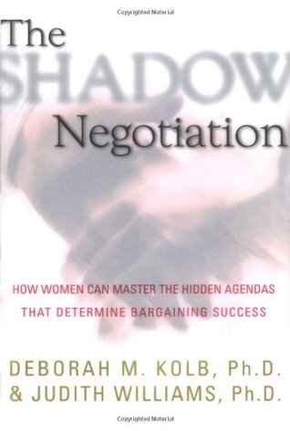 The Shadow Negotiation: How Women Can Master the Hidden Agendas That Determine Bargaining Success (Hardcover)