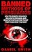 Banned Methods Of Persuasion: How To Covertly Convince, Influence, Persuade, And Negotiate With Anyone To Get Them To Do What You Want