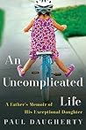 An Uncomplicated Life: A Father's Memoir of His Exceptional Daughter Book cover for An Uncomplicated Life: A Father's Memoir of His Exceptional Daughter