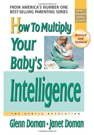 How to Multiply Your Baby's Intelligence (The Gentle Revolution Series)