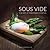 Sous Vide - The Art of Precision Cooking by Alex Shannon