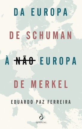 Da Europa de Schuman à não Europa de Merkel