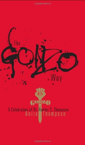 The Gonzo Way: A Celebration of Dr. Hunter S. Thompson (Publisher's Binding)